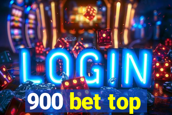 900 bet top